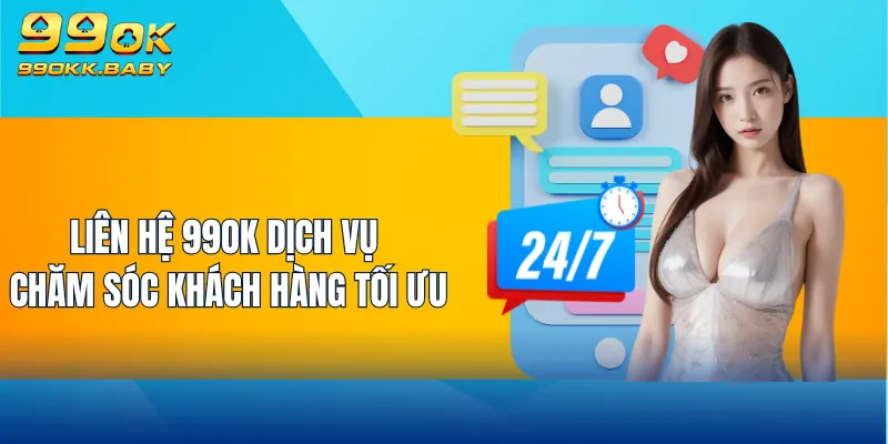 Liên hệ 99OK dịch vụ chăm sóc khách hàng tối ưu