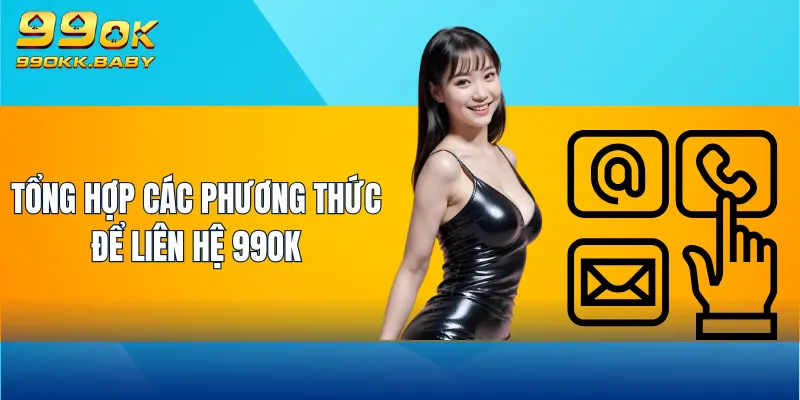 Tổng hợp các phương thức để liên hệ 99OK