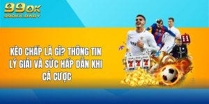 kèo chấp là gì thôn tin lý giải và sức hấp dẫn khi cá cược