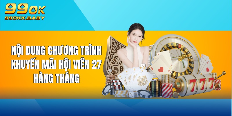 Nội dung chương trình khuyến mãi hội viên 27 hàng tháng