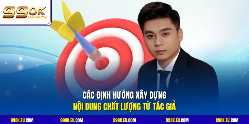 Các định hướng xây dựng nội dung chất lượng từ tác giả