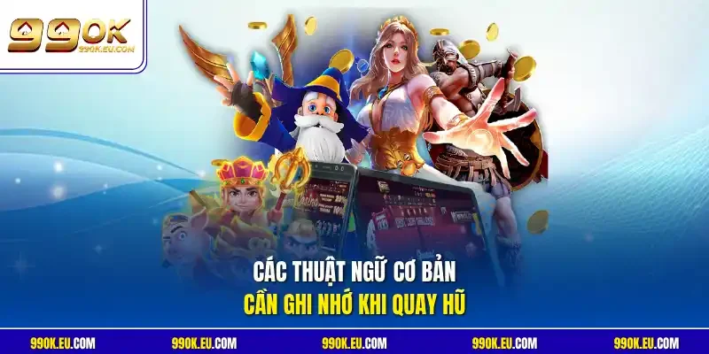 Các thuật ngữ cơ bản cần ghi nhớ khi quay hũ
