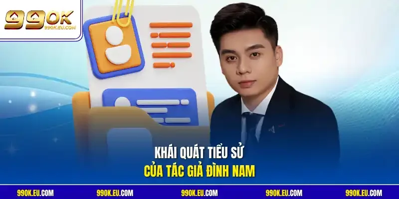 Khái quát tiểu sử của tác giả Đình Nam