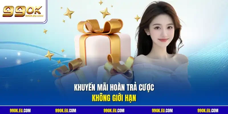 Khuyến mãi hoàn trả cược không giới hạn