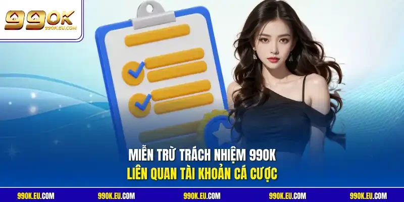 Miễn trừ trách nhiệm 99OK liên quan tài khoản cá cược